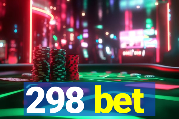 298 bet